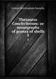 Thesaurus Conchyliorum: or monographs of genera of shells. 5, George Brettingham Sowerby 