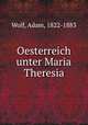 Oesterreich unter Maria Theresia, Wolf, Adam, 1822-1883 