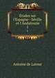tudes sur l`Espagne--Sville et l`Andalousie. 1, Antoine de Latour 