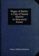 Wager of Battle: A Tale of Saxon Slavery in Sherwood Forest, Herbert Henry William 