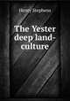 The Yester deep land-culture, Henry Stephens 