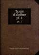 Trait d`algbre. pt. 1, Joseph-Louis-Francois Bertrand 