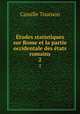 tudes statistiques sur Rome et la partie occidentale des tats romains. 2, Camille Tournon 