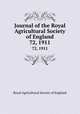 Journal of the Royal Agricultural Society of England. 72, 1911, Royal Agricultural Society of England 