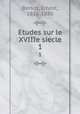 Etudes sur le XVIIIe siecle. 1, Bersot, Ernest, 1816-1880 