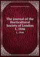 The journal of the Horticultural Society of London. 1, 1846, Horticultural Society of London 