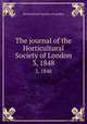 The journal of the Horticultural Society of London. 3, 1848, Horticultural Society of London 
