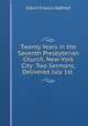 Twenty Years in the Seventh Presbyterian Church, New-York City: Two Sermons, Delivered July 1st ., Edwin Francis Hatfield 