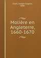 Moliere en Angleterre, 1660-1670, Gillet, Joseph Eugene, 1888- 