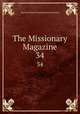 The Missionary Magazine. 34, American Baptist Foreign Mission Society 