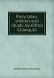 Fairy tales, written and illustr. by Alfred Crowquill, Alfred Henry Forrester 