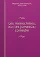 Les menechmes, ou; les jumeaux; comedie, Jean Francois Regnard 