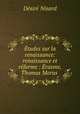 Etudes sur la renaissance: renaissance et reforme : Erasme, Thomas Morus ., Desire Nisard 