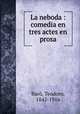 La neboda : comedia en tres actes en prosa, Teodoro Baro 