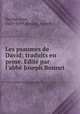 Les psaumes de David; traduits en prose. Edite par l