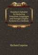 Standard Alphabet for Reducing Unwritten Languages and Foreign Graphic Systems to a Uniform ., Richard Lepsius 