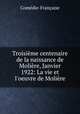 Troisieme centenaire de la naissance de Moliere, Janvier 1922: La vie et l