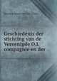 Geschiedenis der stichting van de Vereenigde O.I. compagnie en der ., Jacobus Anne van der Chijs 