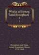 Works of Henry, lord Brougham . 1, Brougham and Vaux, Henry Brougham, Baron, 1778-1868 