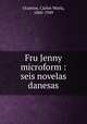 Fru Jenny microform : seis novelas danesas, 