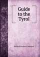 Guide to the Tyrol, Richard Stephen Charnock 