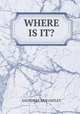 WHERE IS IT?, Saunders And Oatley 