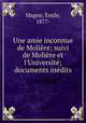Une amie inconnue de Moliere; suivi de Moliere et l