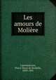 Les amours de Moliere, Lapommeraye, Pierre Henri de Berdalle, 1839-1891 