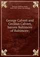 George Calvert and Cecilius Calvert, barons Baltimore of Baltimore;, Browne, William Hand, 1828-1912. [from old catalog] 