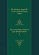 Les caractres. Notice par Ren Pichon. 1, Jean de La Bruyere 