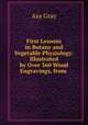 First Lessons in Botany and Vegetable Physiology: Illustrated by Over 360 Wood Engravings, from ., Asa Gray 
