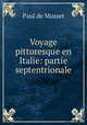 Voyage pittoresque en Italie: partie septentrionale, Paul de Musset 