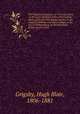 The Virginia Convention of 1776 microform : a discourse delivered before the Virginia Alpha of the Phi Beta Kappa Society, in the chapel of William and Mary College, in the city of Williamsburg, on the afternoon of July the 3rd, 1855, Grigsby, Hugh Blair, 1806-1881 