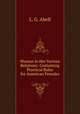 Woman in Her Various Relations: Containing Practical Rules for American Females, L. G. Abell 