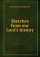Sketches from our Lord