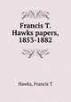 Francis T. Hawks papers, 1853-1882, Francis T. Hawks 