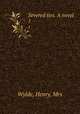 Severed ties. A novel. 1, Wylde, Henry, Mrs 