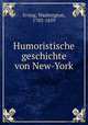 Humoristische geschichte von New-York, Irving, Washington, 1783-1859 