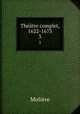 Thtre complet, 1622-1673. 3, Molie?re 