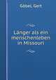 Langer als ein menschenleben in Missouri, Gert Gobel 