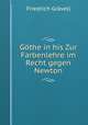 Gothe in his Zur Farbenlehre im Recht gegen Newton, Friedrich Gravell 