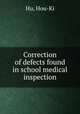 Correction of defects found in school medical inspection, Hu, Hou-Ki 