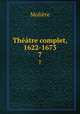 Thtre complet, 1622-1673. 7, Molie?re 