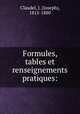 Formules, tables et renseignements pratiques:, Claudel, J. (Joseph), 1815-1880 