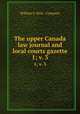 The upper Canada law journal and local courts gazette. 1; v. 3, William S. Hein & Company 