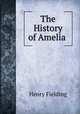 The History of Amelia ., Henry Fielding 