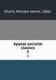 Appeal socialist classics. 5, Ghent, William James, 1866- 