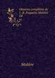 Oeuvres compltes de J.-B. Poquelin Molire. 04, Molie?re 