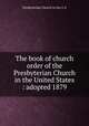 The book of church order of the Presbyterian Church in the United States : adopted 1879, Presbyterian Church in the U. S 