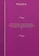 Oeuvres de Molire. Nouv. d. rev. sur les plus anciennes impressions et augm. des variantes, de notices, de notes, d`un lexique des mots et locutions remarquables, d`un portrait, de facsimil, etc.. 05, Molie?re 